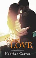 First Love (Complicated Love #1) by Heather Carver
