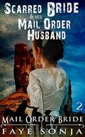 The Scarred Bride & Her Mail Order Husband (Band of Sister Outlaws #2) by Faye Sonja
