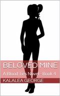 Beloved Mine (Blood Ties #4) by Kalalea George