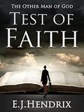 TEST OF FAITH (THE OTHER MAN OF GOD #2) by E.J. HENDRIX