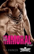 ROMANCE: The Immoral Vow  (MC Biker Pregnancy Romance) (Bad Boy Secret Baby Motorcycle Club Romance)  (Alpha Male Contemporary Romance) by Tia Parker