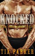 ROMANCE: Knocked  (MC Biker Pregnancy Romance) (Bad Boy Secret Baby Motorcycle Club Romance)  (Alpha Male Contemporary Romance) by Tia Parker