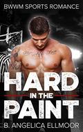 Hard in the Paint by B. Angelica Ellmoor
