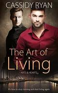 The Art of Living (Arts & Hearts #2) by Cassidy Ryan