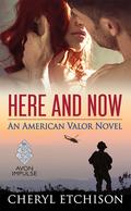 Here and Now (American Valor #2) by Cheryl Etchison