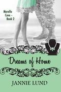 Dreams of Home (Morello Cove #2) by Jannie Lund