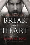 Break My Heart (The Heart Series #2) by Esther M. Soto