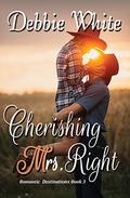 Cherishing Mrs. Right (Romantic Destinations #3) by Debbie White