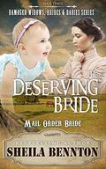 The Deserving Bride  (Damaged Widows, Brides & Babies Series) by Sheila Bennton