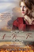 Mail Order Bride: Silver Refining Fire: Inspirational Historical Western Romance (Sanctuary Mission #3) by Fanny West