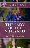 The Lady of the Vineyard by Kellyn Roth