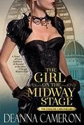 The Girl on the Midway Stage (The Dancer Chronicles #1) by DeAnna Cameron
