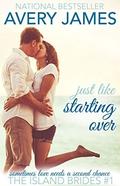 Just Like Starting Over: A Second Chance Romance (The Island Brides #1) by Avery James