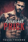 Arrogant Prick: A Bad Boy Mafia Romance by Tessa Thorne
