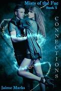 Connections (Mists of the Fae #5) by Jaime Marks