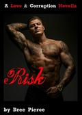 Risk (Love & Corruption #1.5) by Bree Pierce