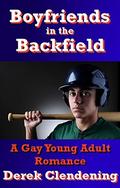 Boyfriends in the Backfield: A Gay Young Adult ROmance by Derek Clendening