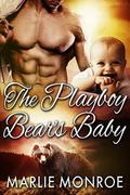 The Playboy Bear's Baby: BBW Paranormal Shape Shifter Romance by Marlie Monroe