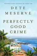 Perfectly Good Crime  (A Kate Bradley Mystery) by Dete Meserve