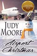 Airport Christmas (Christmas Interrupted #1) by Judy Moore