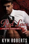 Red Lace (The Hard Men of the Rockies #1) by Kym Roberts