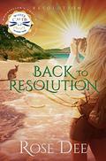 Back to Resolution (The Resolution Series. #1) by Rose Dee