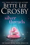 Silver Threads: Memory House Collection by Bette Lee Crosby