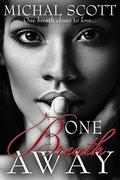 One Breath Away by Michal Scott