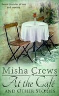 At the Cafe and Other Stories by Misha Crews