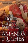 The House of Five Fortunes (Bold Women of the 19th Century #3) by Amanda Hughes