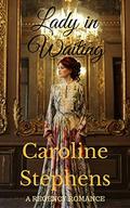 Lady in Waiting: Clean Regency Romance (The Dead Earl's Daughter Trilogy #1) by Caroline Stephens