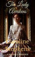 The Lady Awakens: Clean Regency Romance (The Dead Earl's Daughter Trilogy #3) by Caroline Stephens