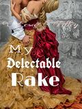My Delectable Rake (The Delectable Rake's #4) by Lesa Tilley