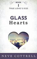 Glass Hearts (True Love's Kiss #1) by Neve Cottrell