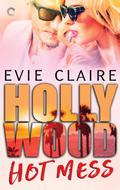 Hollywood Hot Mess (Hollywood Hot Mess #1) by Evie Claire