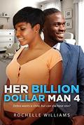 Her Billion Dollar Man 4: A Pregnancy African American Romance For Adults  (Debra and Derek) by Rochelle Williams