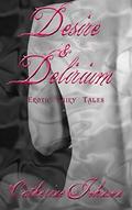 Desire and Delirium: Collection of Retold Fairy Tales by Catherine Johnson