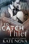 To Catch A Thief  (BBW Billionaire Bad Boy Romance): Billionaire BBW Romance by Adriana Hunter