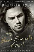 My Best Friend's Girl (North Moon Bay #3) by Patricia Ryan