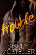 Looking for Trouble (Nashville U #1) by Stacey Mosteller