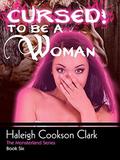 Cursed! To Be A Woman (The Monsterland #6) by Haleigh Cookson Clark