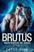 Brutus (Moon Hunters Inc. #4) by Catty Diva