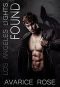 FOUND: A Hollywood Alpha Billionaire Romance (Los Angeles Lights #1) by Avarice Rose
