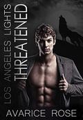 THREATENED: A Hollywood Alpha Billionaire Romance (Los Angeles Lights #2) by Avarice Rose