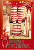 We Need a Little Christmas: Two Novella Christmas Combo by Abbie Adams