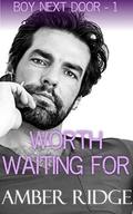 Worth Waiting For (Boy Next Door #1) by Amber Ridge