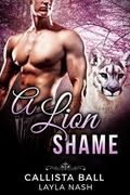 A Lion Shame (Bear Creek Grizzlies #3) by Callista Ball