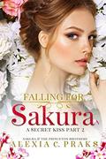 Falling for Sakura: A Secret Kiss Part 2 by Alexia Praks