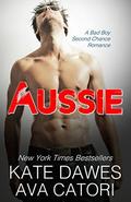 Aussie: A Bad Boy Second Chance Romance by Ava Catori