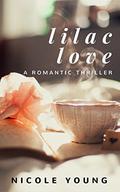 Lilac Love: A Romantic Thriller  (Short Story Book-2) by Nicole Young